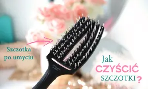 Czysta szczotka = zdrowe włosy! Jak skutecznie ją wyczyścić w domu?