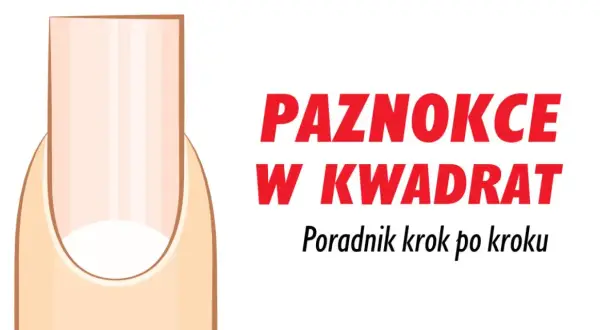 Jak zrobić kwadratowe paznokcie? Twój domowy poradnik