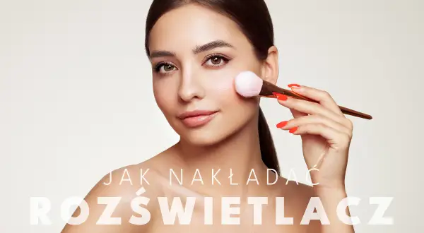 Balsam rozświetlający: Jak wybrać i aplikować dla efektu "wow"?