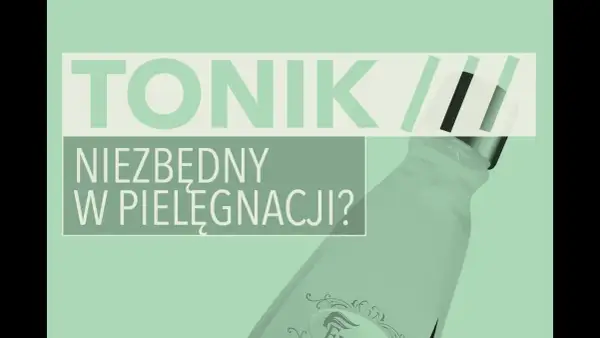 Tonik: Nie zmywaj! Odkryj sekrety skutecznej pielęgnacji.